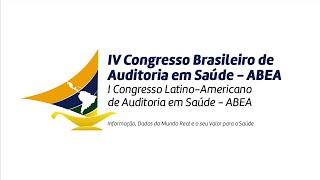 IV Congresso Brasileiro de Auditoria em Saúde - ABEA (1 Dia - Manhã)