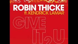 Robin Thicke - Give it 2 U (ft Kendrick Lamar)