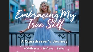 🌸 Embracing My True Self: A Crossdresser’s Journey to Confidence & Freedom 🌸✨ #Crossdresser #trans