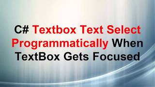 C# Textbox Text Select Programmatically When TextBox Gets Focused