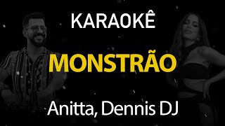 Monstrão - Anitta, Dennis DJ (Karaokê Version)