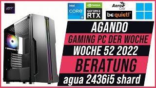 AGANDO Wochenschau #000 | KW 52, 2022 | Gaming PC der Woche | Beratung | AGANDO agua 2436i5 shard