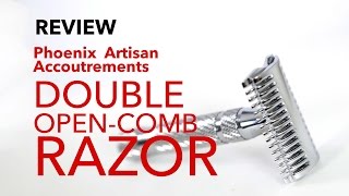 Phoenix Artisan Accoutrements "The Phoenix Double Open Comb Razor" - Review