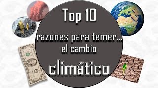 TOP 10 RAZONES PARA TEMER EL CAMBIO CLIMATICO