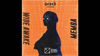 MEMBA & WiDE AWAKE - Vexed (feat. Xo man)