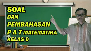 Soal dan Pembahasan PAT Matematika Kelas 9 SMP/MTs