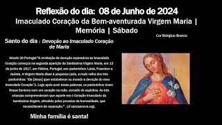 Reflexão do dia:  08 de Junho de 2024 - Imaculado Coração da Bem-aventurada Virgem Maria Sábado.