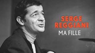 Serge Reggiani - Ma fille (Audio Officiel)