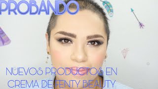 PROBANDO NUEVOS PRODUCTOS DE FENTY BEAUTY