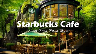 Best Starbucks Cafe Music - Outdoor Coffee Shop Ambience - Relaxing Bossa Nova Music For Good Mood