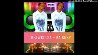 B3Twixt SA - Ba Busy (Gqom Version)