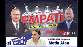 #Canlı │ALİ BATURAY VE EMİN AKKOR'UN SUNUMUYLA EMPATİ'NİN KONUĞU; METİN ATAN - KAMU SEN BAŞKANI