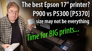 Which is best? Epson P900 vs Epson P5300 [P5370] 17" A2 pigment ink printer shootout