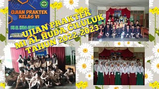 Ujian Praktek Kelas VI MI Al Huda Ciluluk Tahun 2022/2023