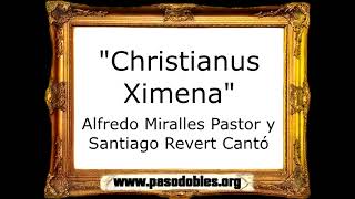 Christianus-Ximena - Alfredo Miralles Pastor y Santiago Revert Cantó [Pasodoble]