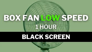 Box Fan Low Speed • 1 hour • Black Screen