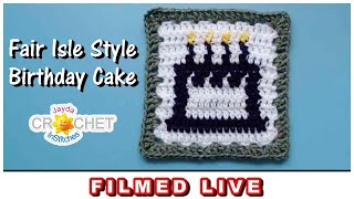 Fair Isle Style Birthday Cake Granny Square - LIVE Crochet Workshop 💗 April 13, 2024