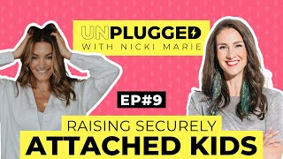 Raising Securely Attached Kids | Unplugged w/ Nicki Marie | Episode #9