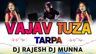 VAJAV TUZA TARPA. NEW HIT તારપા SONG DJ RAJESH. DJ MUNNA.( Tur Tali Mix ) 2024