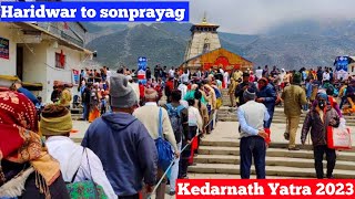 Haridwar to sonprayag to Gaurikund l Kedarnath Yatra 2023