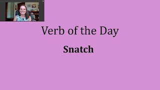 Verb of the Day - Snatch