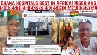 GHANA HOSPITALS RANKS BEST IN AFRICA! NIGERIANS SHARES THEIR AWESOME EXPERIENCES IN GHANA HOSPITAL