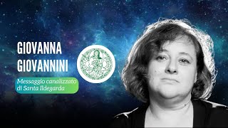 Pt.4 Giovanna Giovannini ed il messaggio canalizzato di Santa Ildegarda