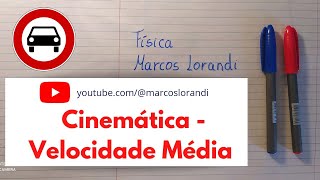 Física - Cinemática - Velocidade Média - Marcos Lorandi