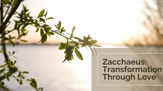 Guided Christian Meditation: Zacchaeus, Transformation Through Love