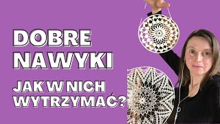 Dobre nawyki – jak w nich wytrzymać?