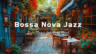 Morning Jazz - Upbeat Jazz Instrumental Music & Relaxing Bossa Nova for Good Mood Start the day