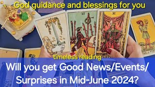 Will you get Good News/Events/Surprises in Mid-June 2024? God guidance and blessings for you 😇