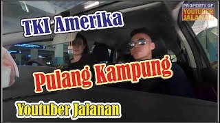 Mudik TKI Amerika 2019 Pulang Kampung, TKI Kapal Pesiar, Youtuber Jalanan Terbaru