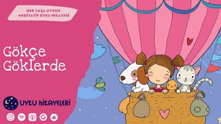 Gökçe Göklerde - Sakin ve keyifli bir uyku hikayesi - 2+ yaş