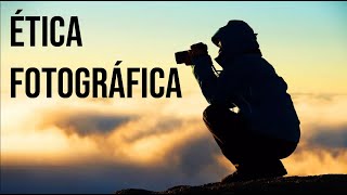 ÉTICA VISUAL: LOS VALORES ÉTICOS QUE GUÍAN FOTÓGRAFO