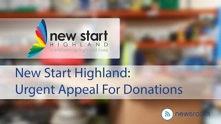 Urgent Appeal For Donations From New Start Highland