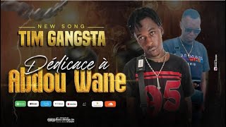 TIM GANGSTA DÉDICACE À ABDOU WANE