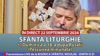 🔴 LIVE 22 09 2024 Sfânta Liturghie la Duminica a 18-a după Rusalii  - Sfântul Nicolae Dintr-o Zi