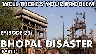 Well There's Your Problem | Episode 25: Bhopal Disaster (Part 1)