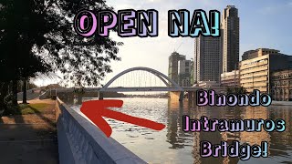 BINONDO INTRAMUROS BRIDGE NEW PEDESTRIAN WALKWAY TOUR! BUKAS NA FINALLY!