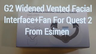 Unboxing Overview Comparison Use Of Esimen G2 Widened Face Bracket+Fan Kit For Quest 2! 04-17-2022