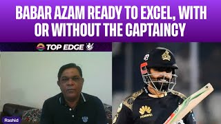 Babar Azam Ready to excel, with or without the captaincy | Rashid Latif | Babar Azam