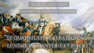 Le Quadrilatère stratégique : Le Siège de Mantoue et Rivoli (1797)