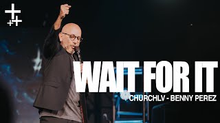 Wait For It | Benny Perez