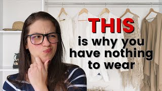 3 Reasons You Have Nothing to Wear and How to Fix It