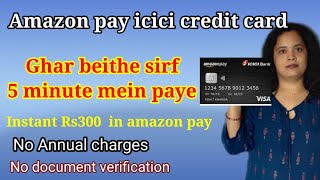 Amazon pay ICICI credit card keliye apply kiziye aur paiye 300 rupees shopping keliye | 3% cash back