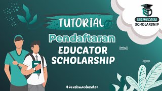 TUTORIAL DAFTAR BEASISWA EDUCATOR SCHOLARSHIP