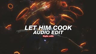 let him cook - XNIMXS [edit audio]