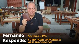 #14 Novo Fernando Responde: Como fazer marcenaria gastando pouco?