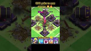 Coc all Max canons vs Goku // canons vs other charecters// part 1 💥🔥 #coc #games @Pandey_2006